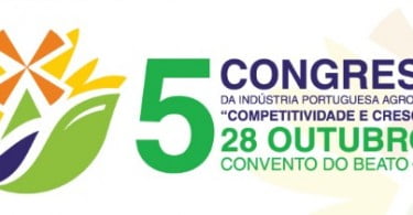 5º Congresso da Indústria Portuguesa Agroalimentar realiza-se a 28 de outubro