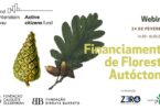 A ZERO e o Centro PINUS vão promover, no dia 24 de fevereiro, o webinar “Financiamento de Floresta Autóctone”, no âmbito do ForestWatch.